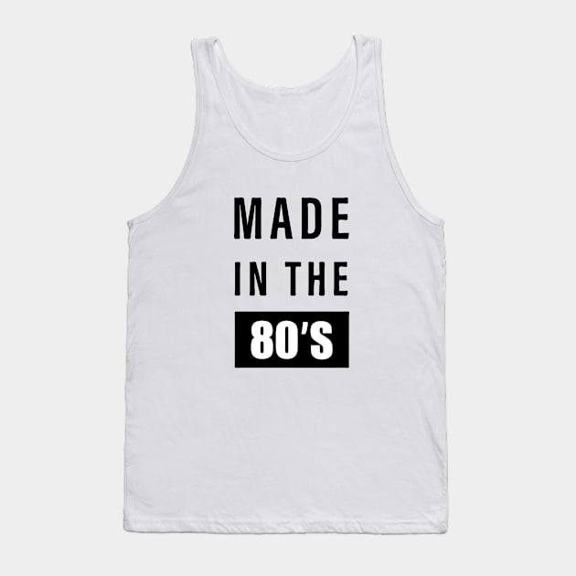 made in the 80s Tank Top by The Tee Tree